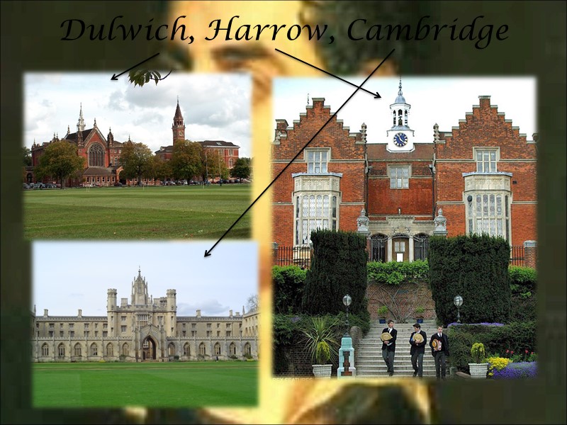 Dulwich, Harrow, Cambridge